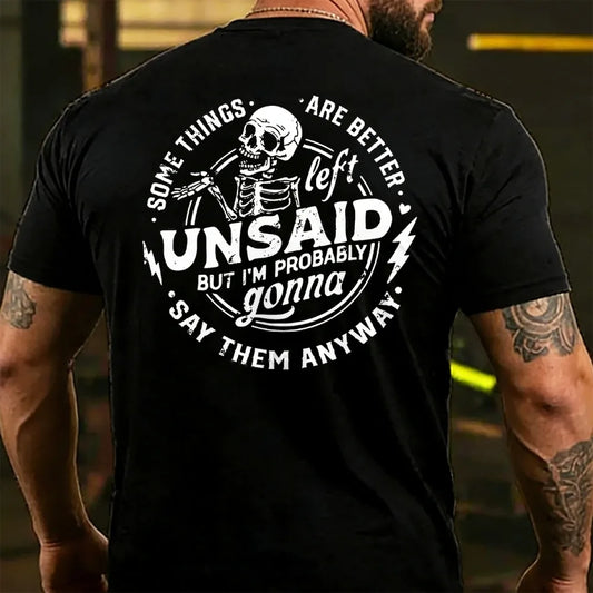 Some Things Are Better Left Unsaid But I'm Probably Going To Say Them Anyway  T-shirts