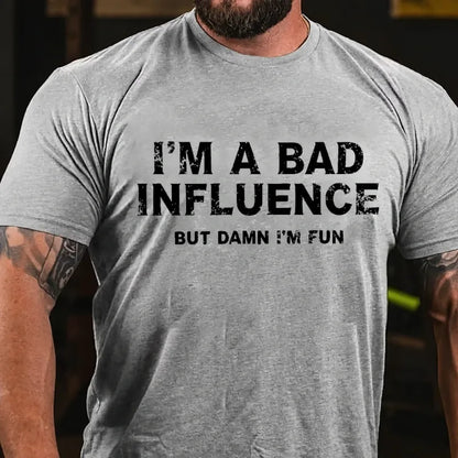 I'm A Bad Influence But Damn I'm Fun Graphic T-Shirt