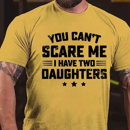You Can't Scare Me I have Two Daughters Graphic T-Shirt