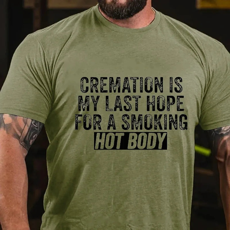 Cremation Is My Last Hope For A Smoking Hot Body Graphic T-Shirt
