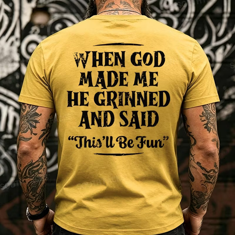 When God Made Me He Grinned And Said This'll Be Fun  Back T-Shirts