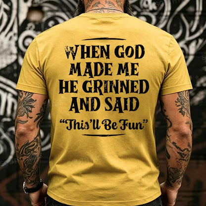 When God Made Me He Grinned And Said This'll Be Fun  Back T-Shirts