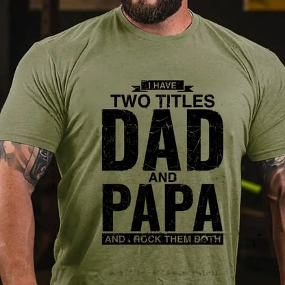 I Have Two Titles Dad And Papa I Rock Them Both Graphic T-Shirt