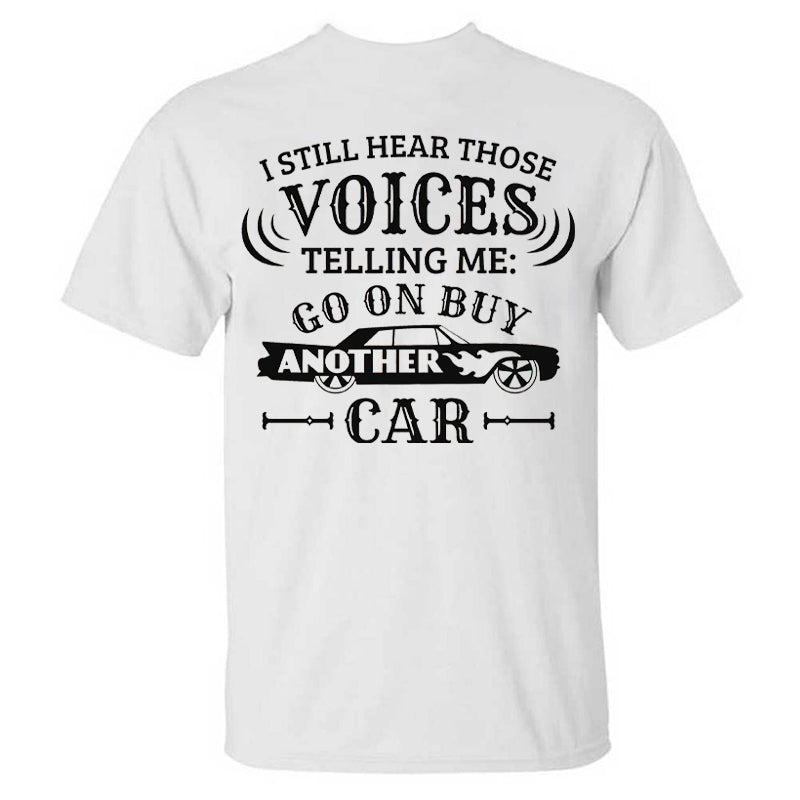 I Still Hear Those Voices Telling Me Another Car T-shirt