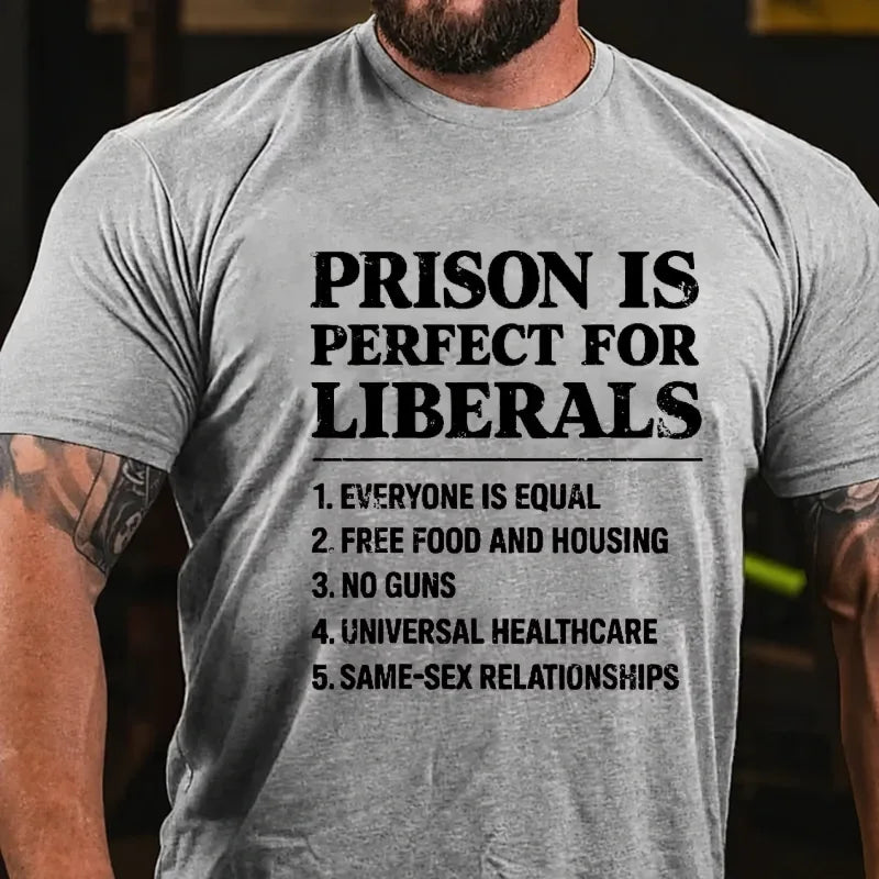 Prison Is Perfect For Liberals Graphic T-Shirt