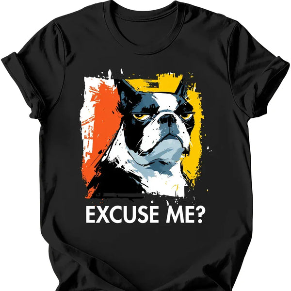Boston Terrier - Excuse Me Dog T-Shirt