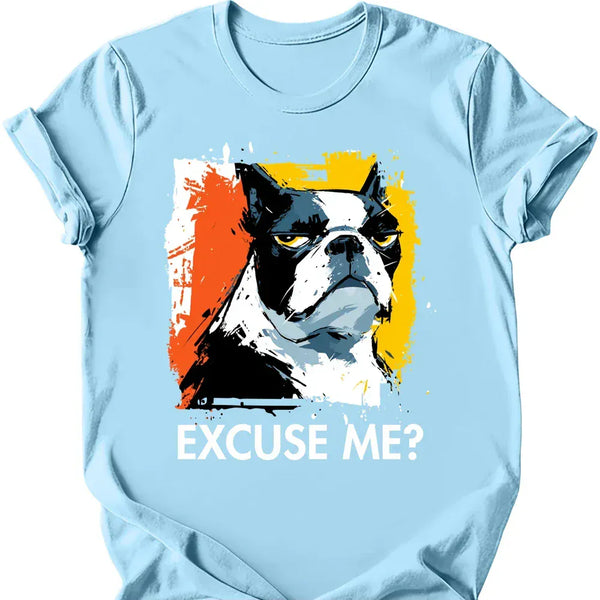 Boston Terrier - Excuse Me Dog T-Shirt