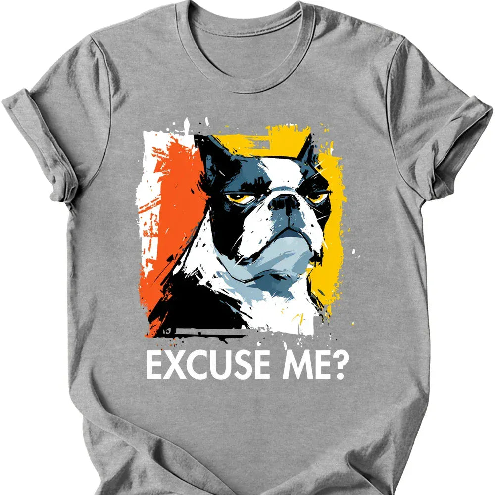 Boston Terrier - Excuse Me Dog T-Shirt