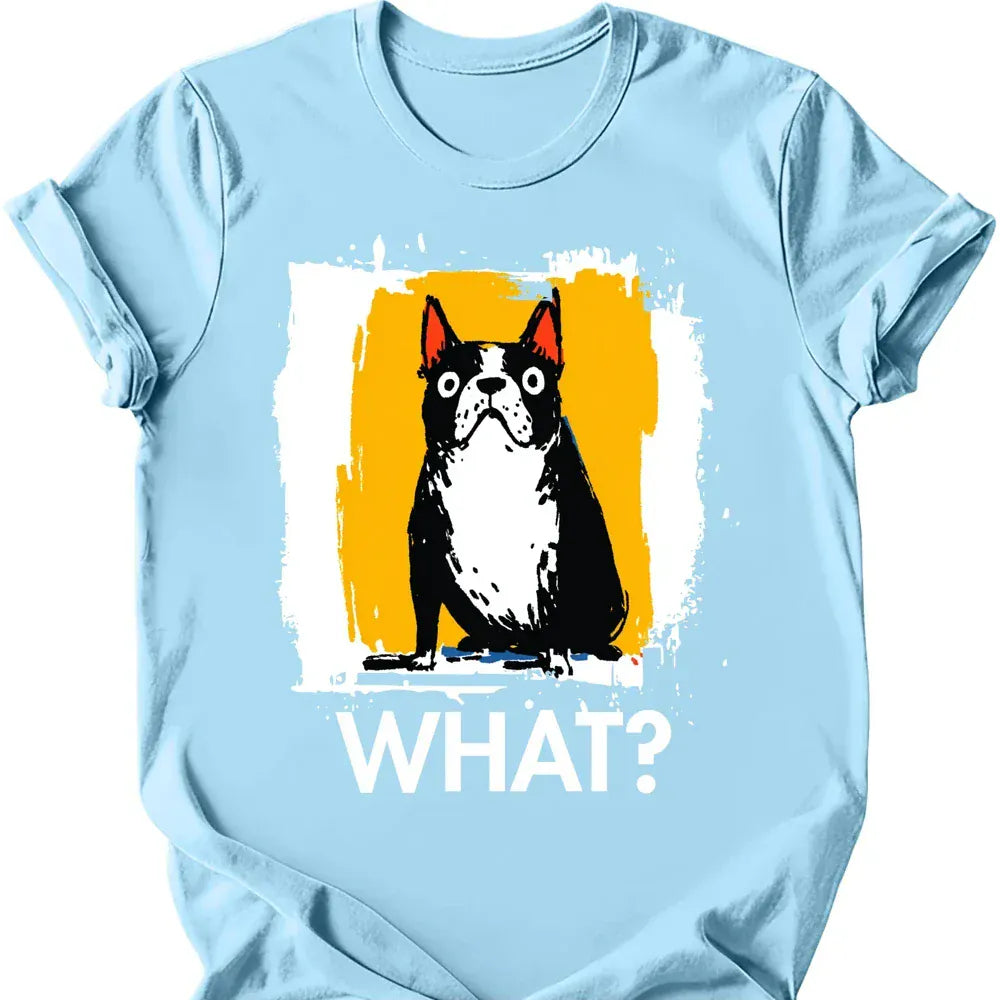 Boston Terrier - What Dog T-Shirt