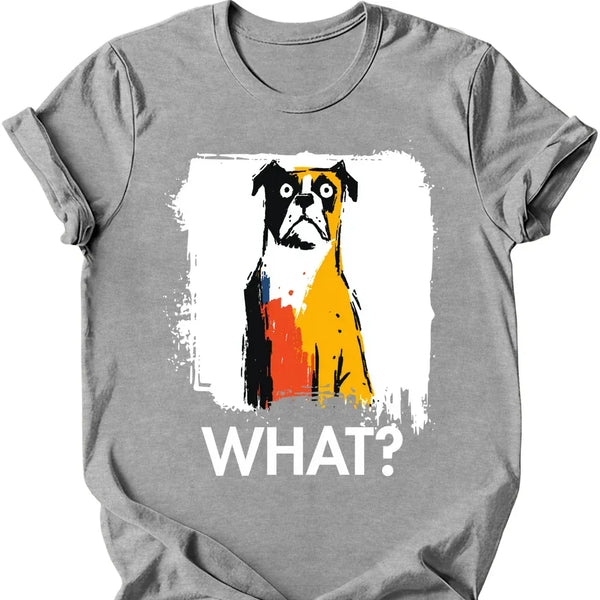 Boxer - What Dog T-Shirt