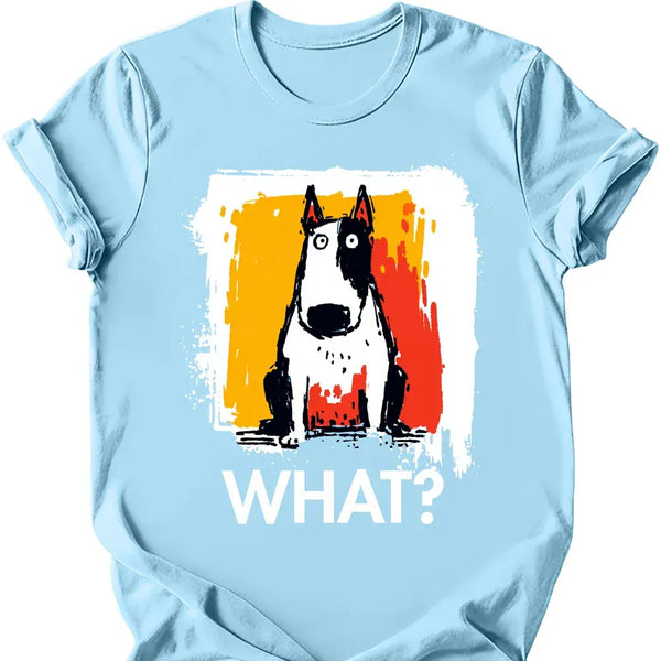 Bull Terrier - What Dog T-Shirt