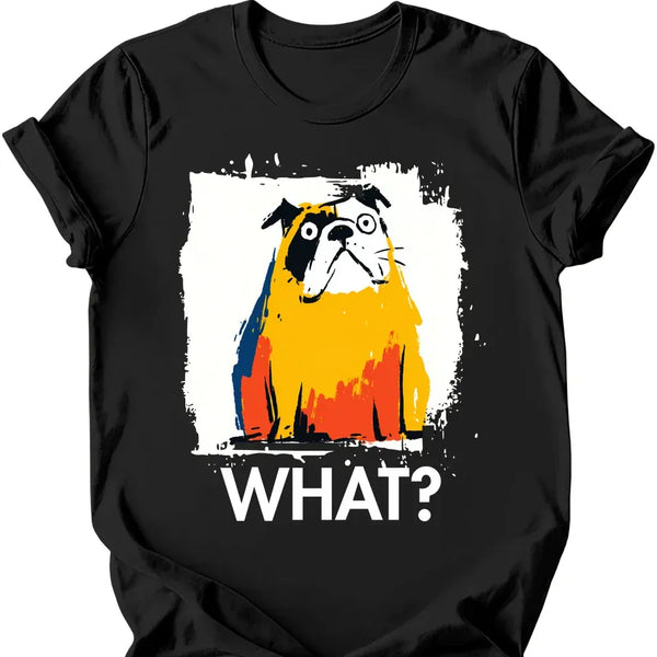 Bulldog - What Dog T-Shirt