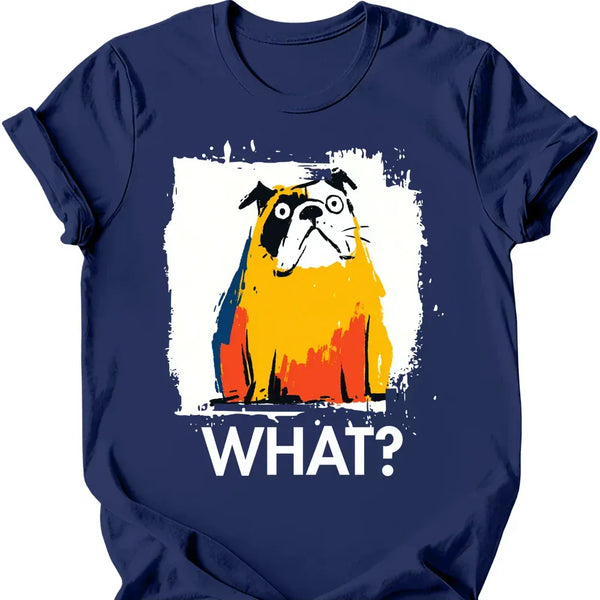 Bulldog - What Dog T-Shirt