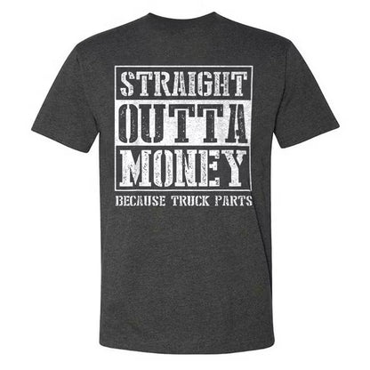 Straight Outta Money Because Truck Parts T-shirts