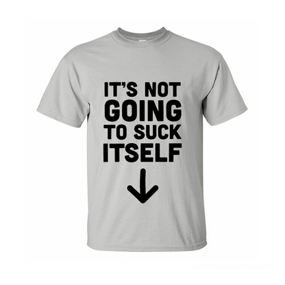 It's Not Going to Suck Itself Printed Men's T-Shirt
