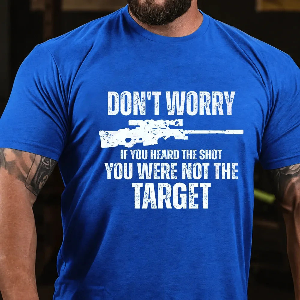 Don't Worry If You Heard The Shot You Were Not The Target Graphic T-Shirt