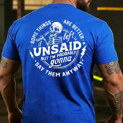 Some Things Are Better Left Unsaid But I'm Probably Going To Say Them Anyway  T-shirts