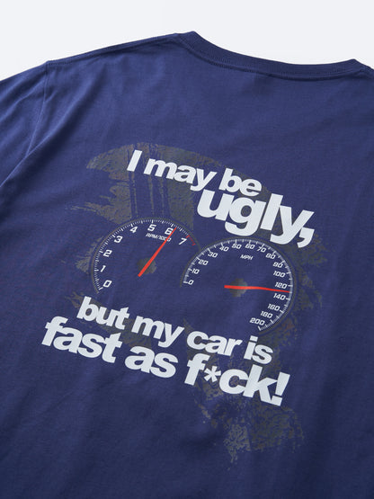 I May Be Ugly But My Car Is Fast As F*ck T-shirt