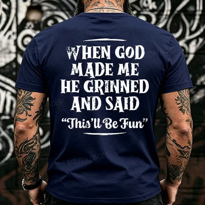 When God Made Me He Grinned And Said This'll Be Fun  Back T-Shirts