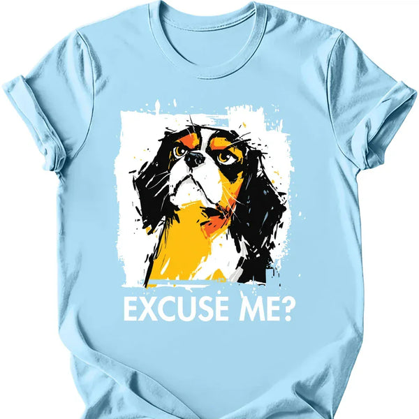 Cavalier King Charles Spaniel - Excuse Me Dog T-Shirt