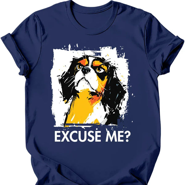 Cavalier King Charles Spaniel - Excuse Me Dog T-Shirt