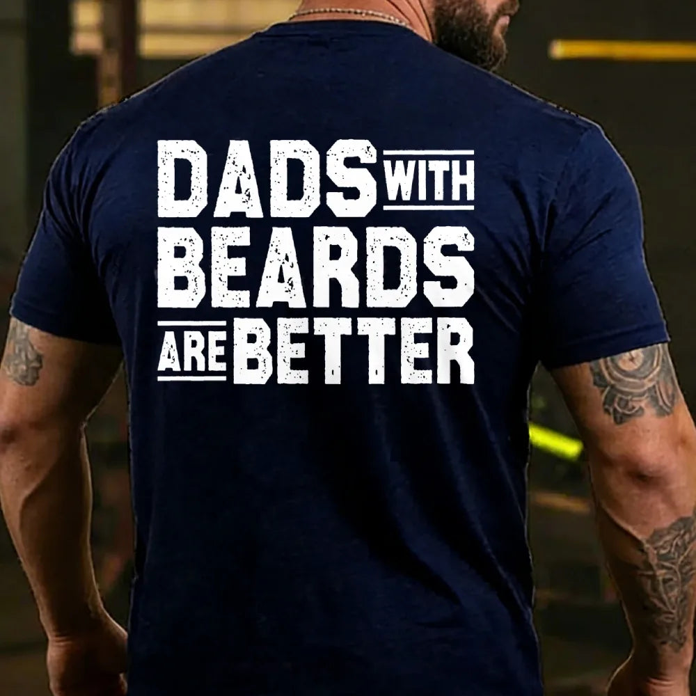 Dads With Beards Are Better Father's Day  BackT-shirts