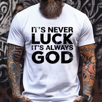 It's Never Luck It's Always God T-Shirts
