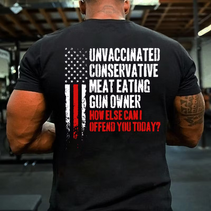 Unvaccinated Conservative Meat Eating Gun Owner Funny Offended T-shirt