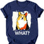 Corgi - What Dog T-Shirt