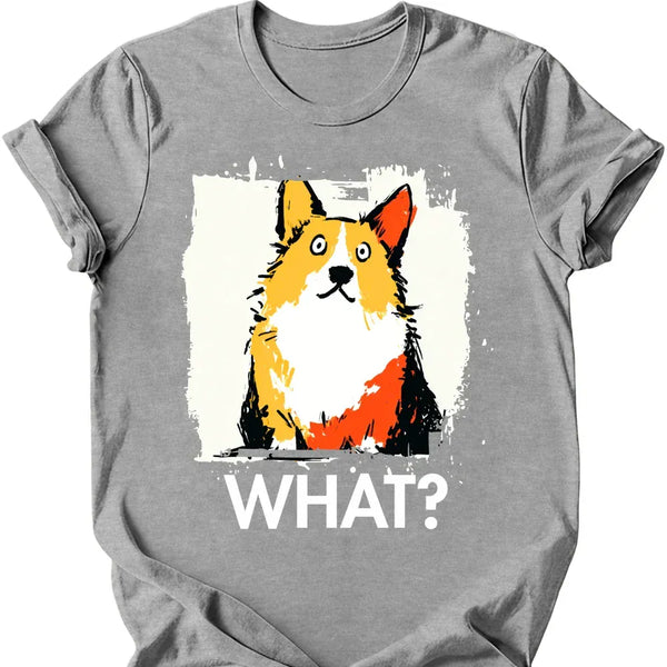 Corgi - What Dog T-Shirt