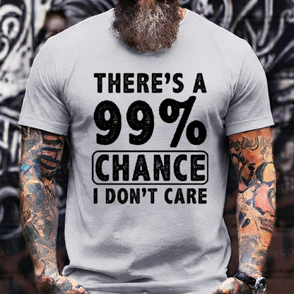 There's A 99% Chance I Don't Care Funny Print Men's T-shirt