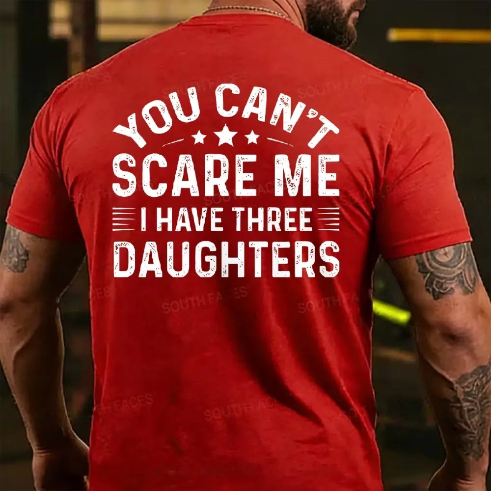 You Can't Scare Me I Have Three Daughters T-shirts