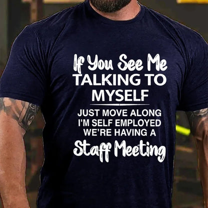 If You See Me Talking To Myself Just Move Along I'm Self Employed Funny Sarcastic Graphic T-Shirt