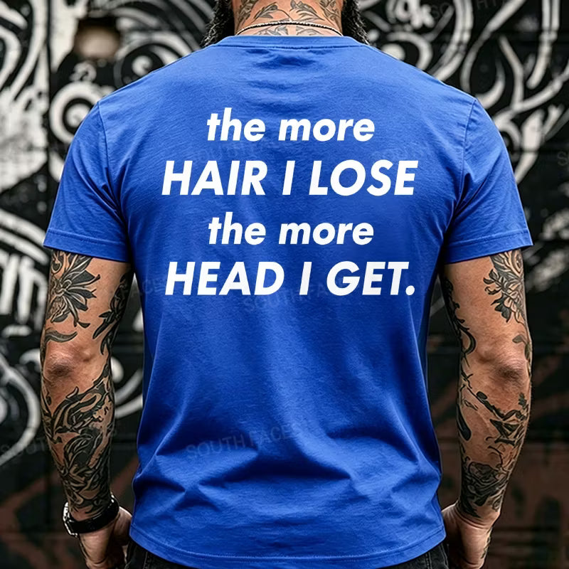 The More Hair I Lose The More Head I Get Funny Back T-Shirts