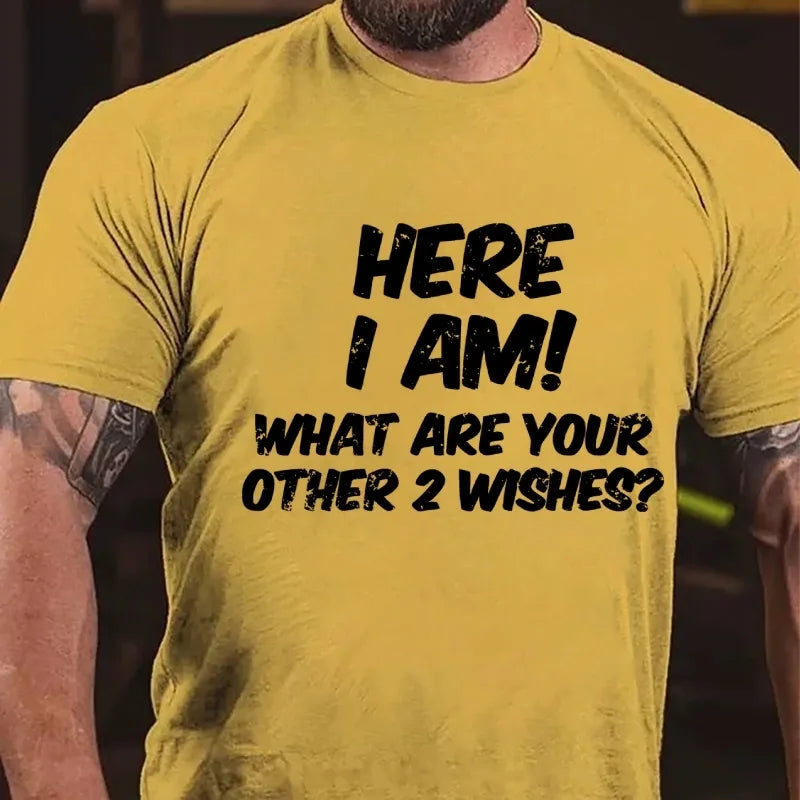 Here I Am What Are Your Other Two Wishes Graphic T-Shirt