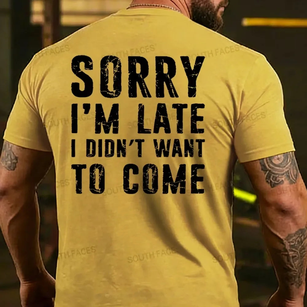 Sorry I'm Late. I Didn't Want To Come. Classic T-Shirt