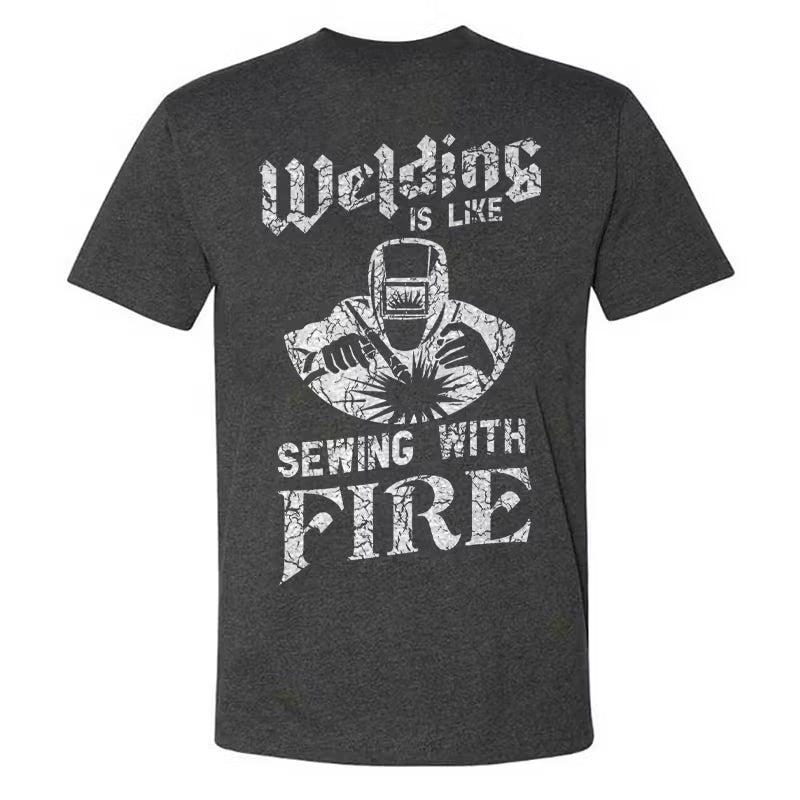 Welding Is Like Sewing With Fire T-shirts