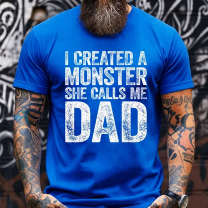 I Created A Monster She Calls Me Dad Graphic T-Shirt