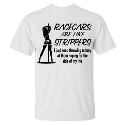 Racecars Are Like Strippers T-shirt