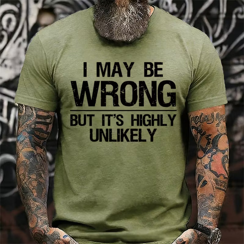 I May Be Wrong But It's Highly Unlikely Graphic T-Shirt
