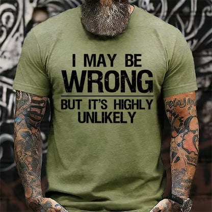 I May Be Wrong But It's Highly Unlikely Graphic T-Shirt