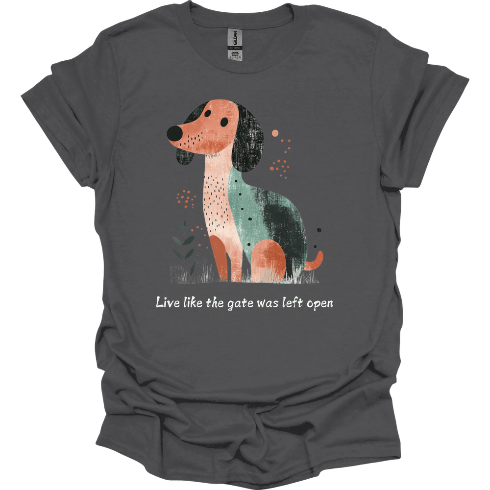 Dachshund - Live Like The Gate Was Left Open T-Shirt Main image
