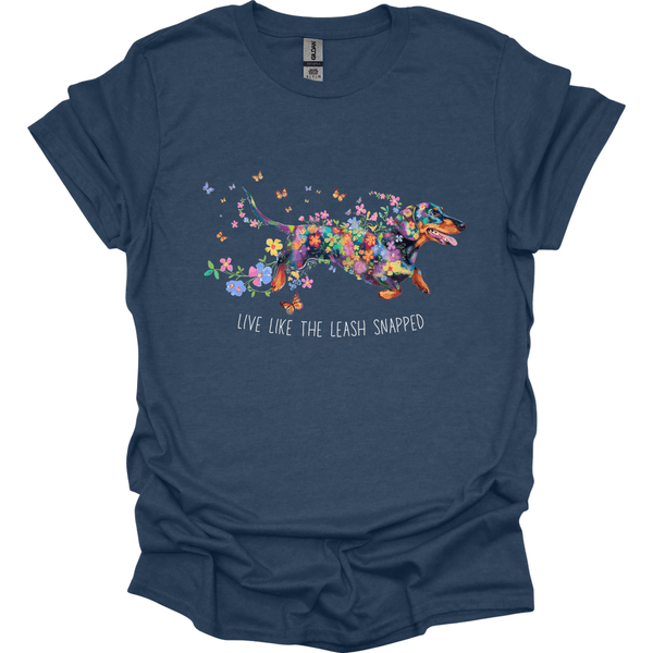 Dachshund - Live Like The Leash Snapped T-Shirt