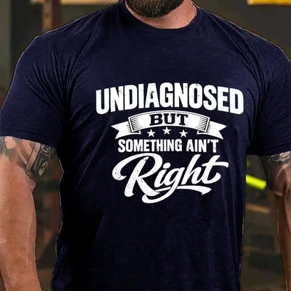 Undiagnosed But Something Ain't Right Graphic T-Shirt
