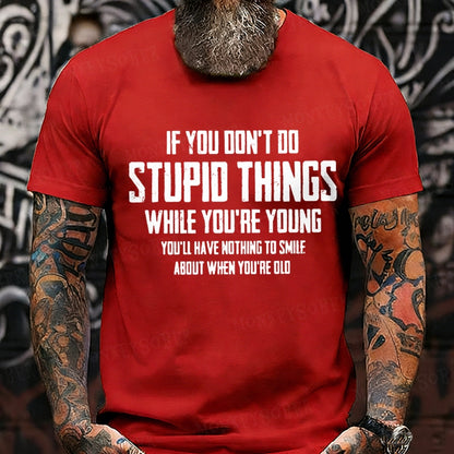 If You Don't Do Stupid Things While You're Young Graphic T-Shirt