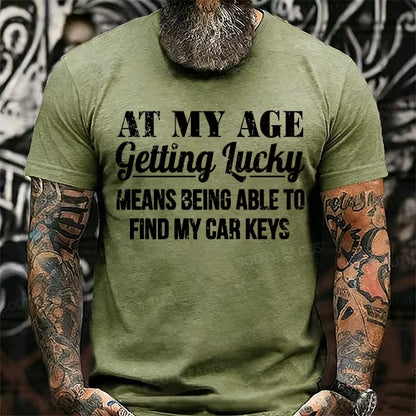At My Age Getting Lucky Means Being Able To Find My Car Keys Graphic T-Shirt
