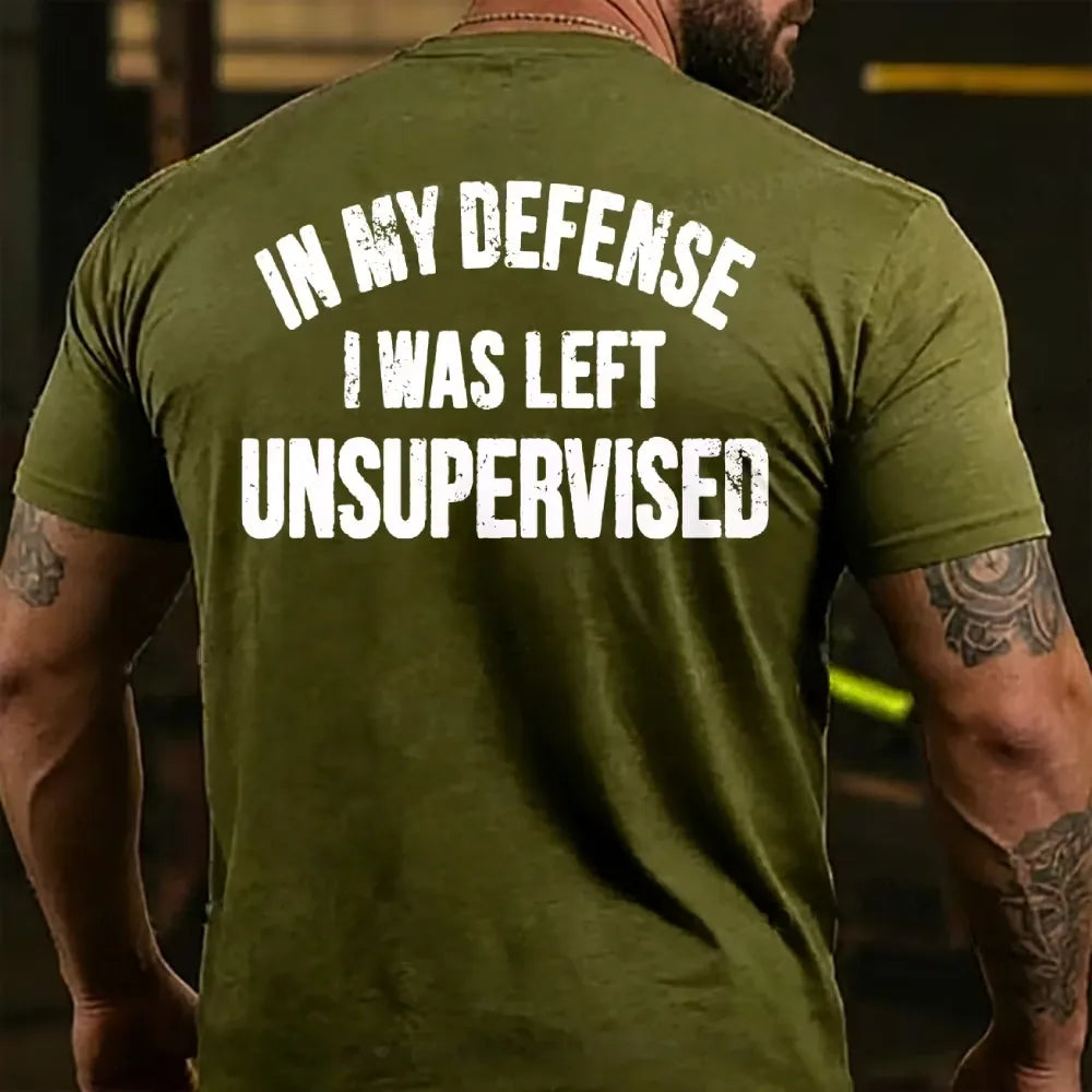 In My Defense I Was Left Unsupervised Back T-shirt