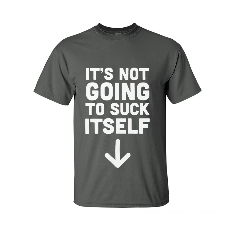 It's Not Going to Suck Itself Printed Men's T-Shirt