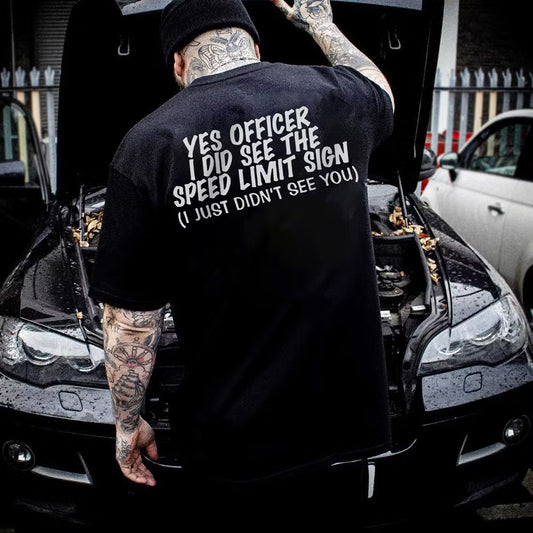 Yes Officer I Did See The Speed Limit Sing I Just Didn't See You T-shirts