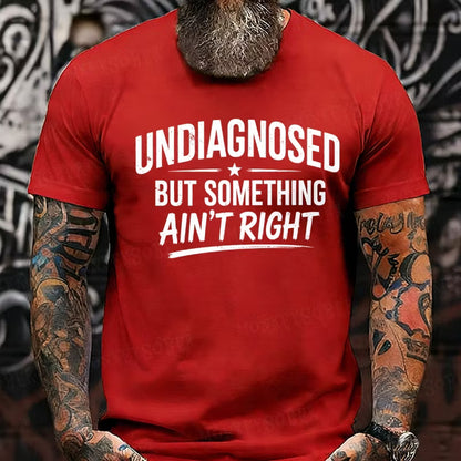 Undiagnosed But Something Ain't Right Graphic T-Shirt